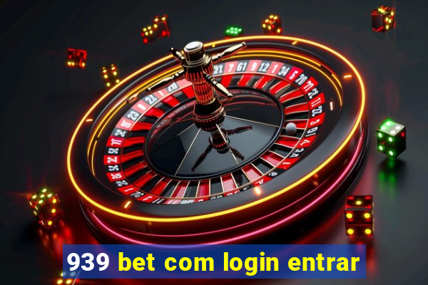 939 bet com login entrar